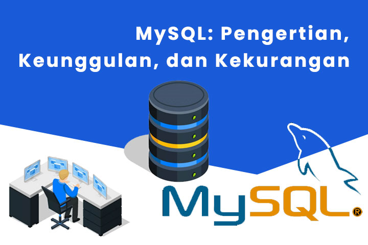 MySQL: Pengertian, Keunggulan, dan Kekurangan